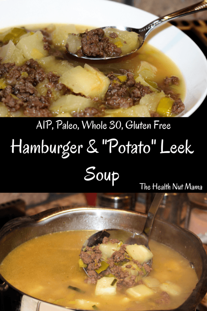 AIP Paleo Hamburger "Potato" & Leek Soup. Comfort Food at it's finest! Made with Bone Broth for all those wonderful health benefits! Perfect for the upcoming Fall weather! #aip #autoimmuneprotocol #paleo #whole30 #bonebroth #soup #stew #leakygut #comfortfood #hamburger #fauxtato #potato #glutenfree #dairyfree #thehealthntmama